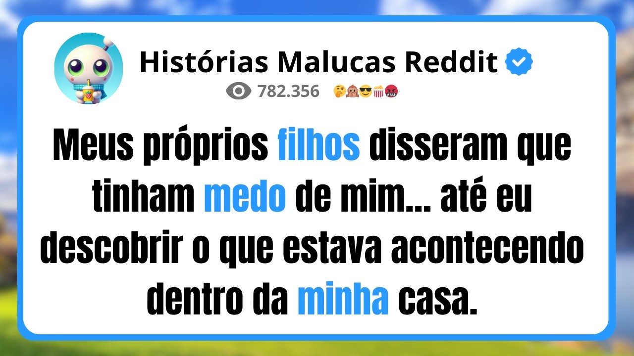Meus próprios filhos disseram que tinham medo de mim… até eu descobrir o que estava acontecendo
