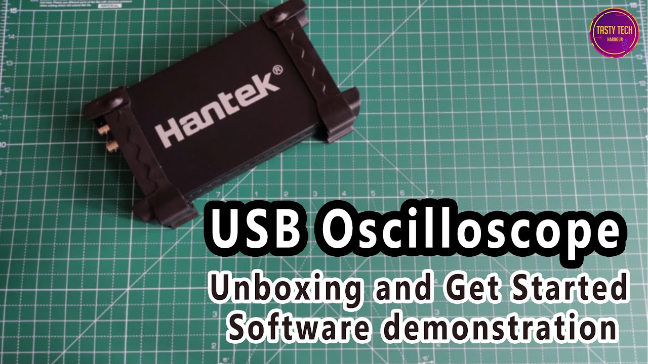 2021 | HANTEK 6022BE USB Oscilloscope | Unboxing and Getting Started