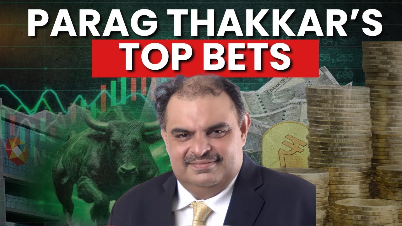 Parag Thakkar&rsquo;s Top Stock Picks For Long-Term Gains | Top Stock Ideas For 2025