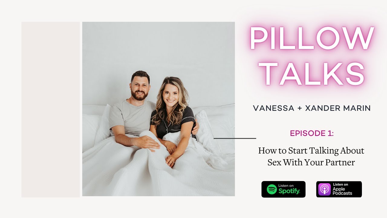 Pillow Talks Podcast EPISODE 1: How to Start Talking About Sex With Your Partner