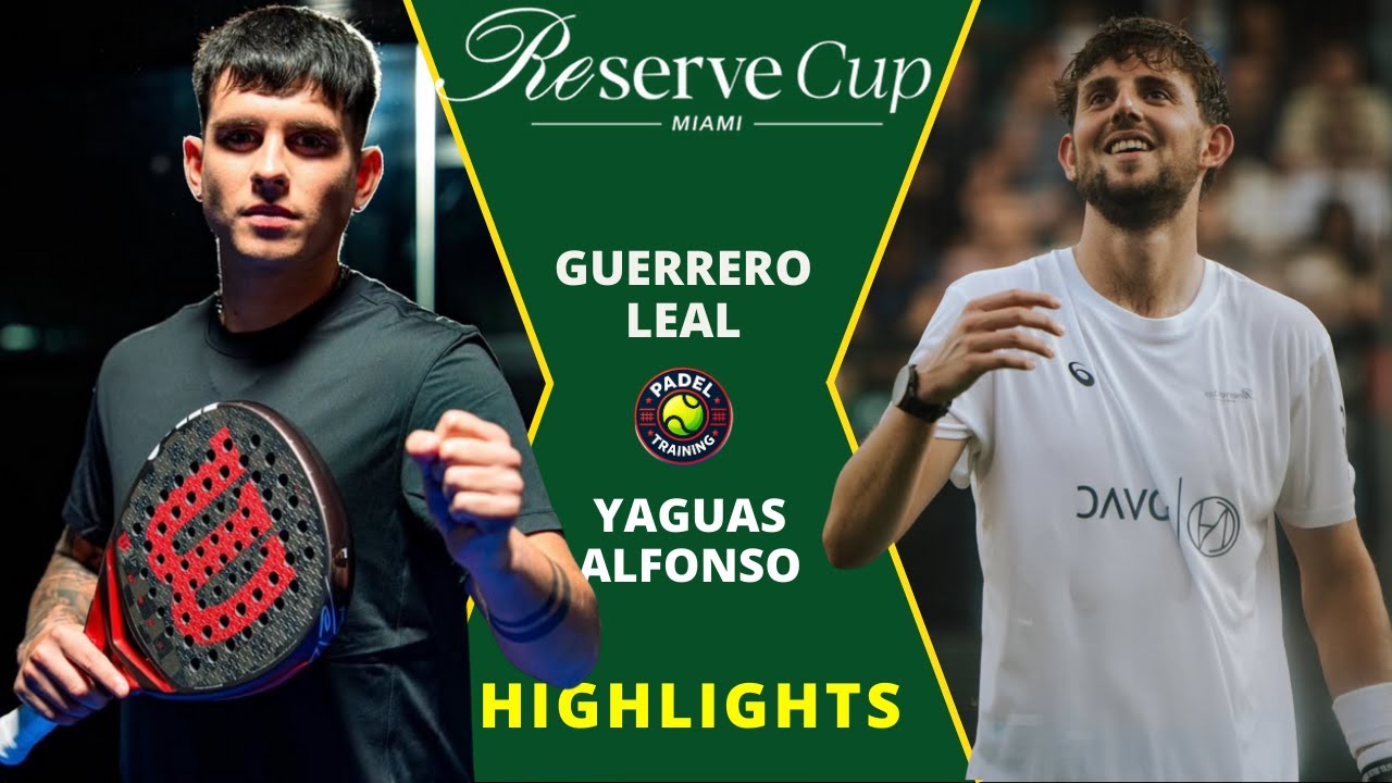 🔥Guerrero / Leal vs Yaguas / Alfonso | Reserve Cup Miami 2026 | Highlights