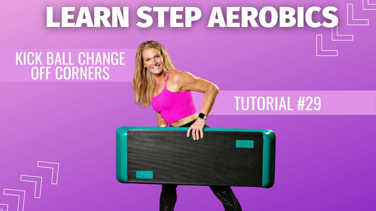 Learn Step Aerobics! Advanced Step Made Easy - Kick Ball Change off Corner