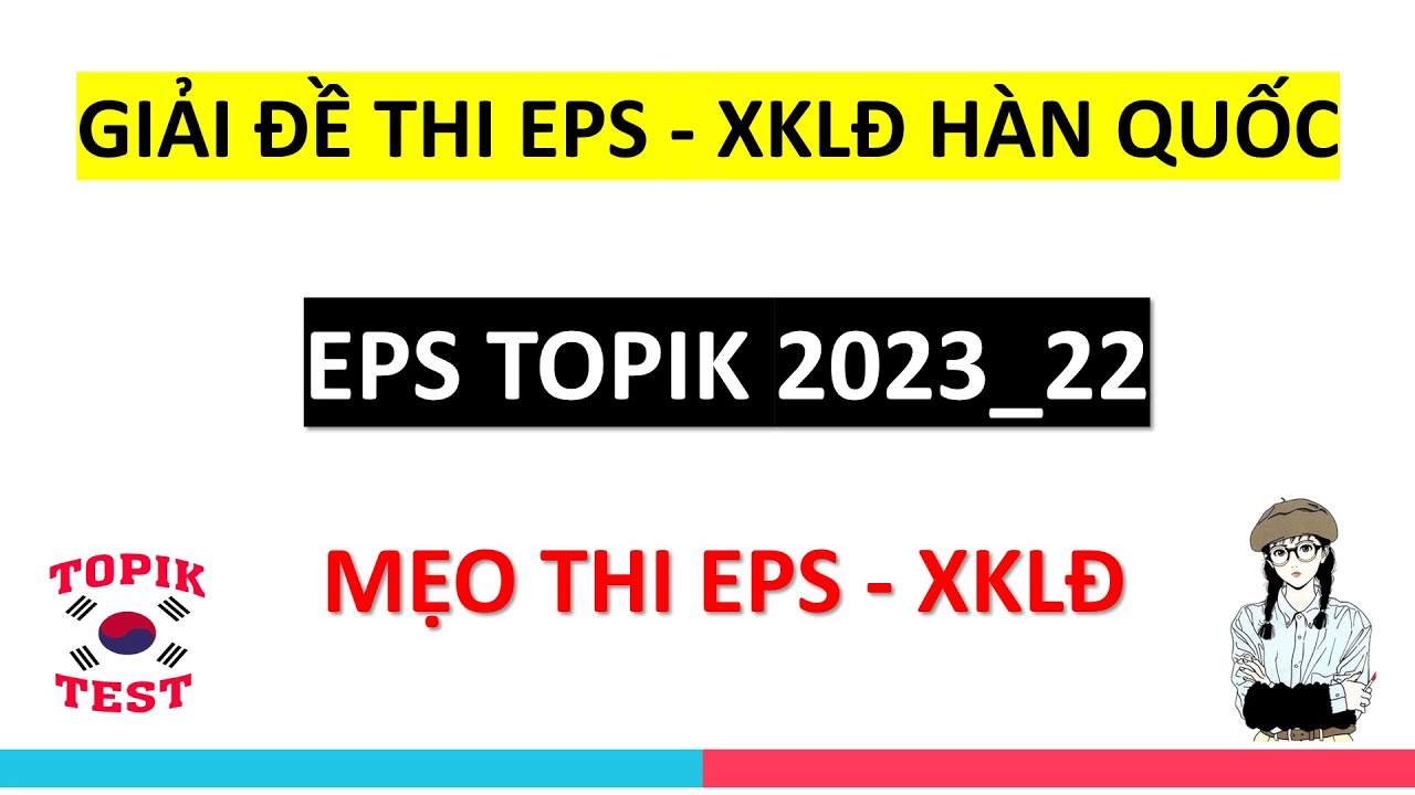 Giải Đề Thi Eps Topik - XKLD Hàn Quốc Mới Nhất 2023 | Đề 22