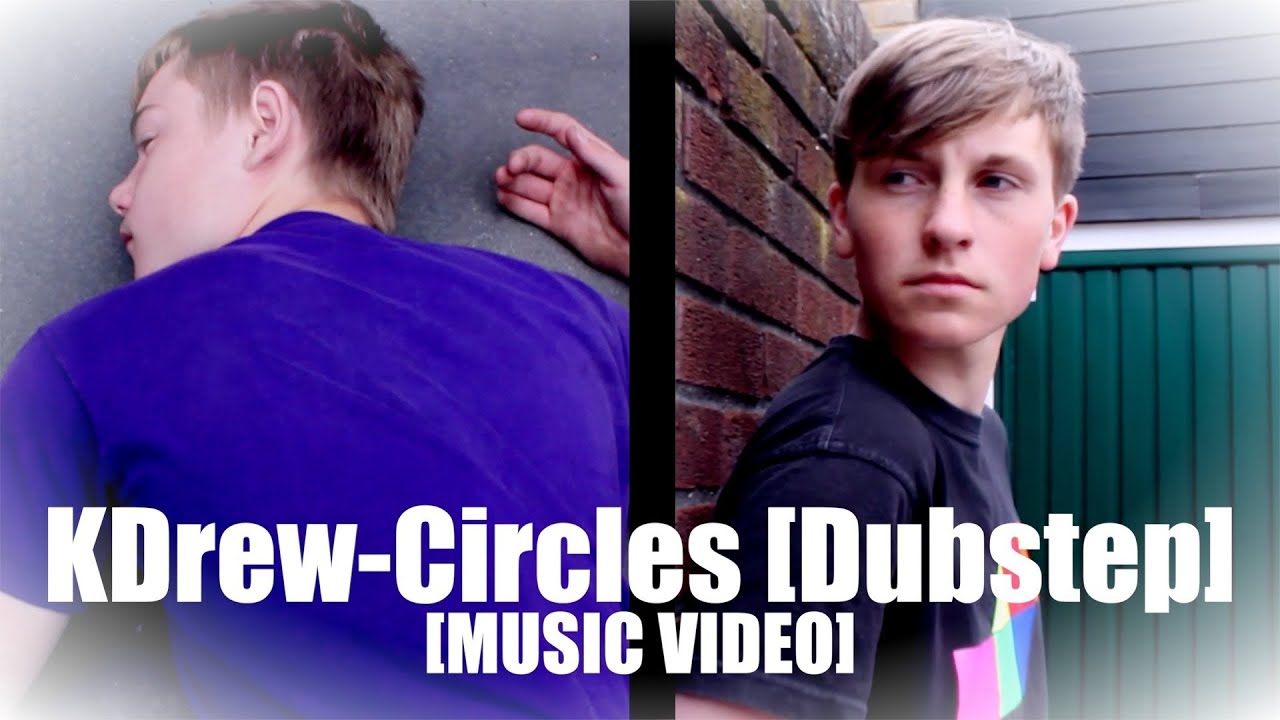 KDrew - Circles [Dubstep] (UnOfficial Music Video)