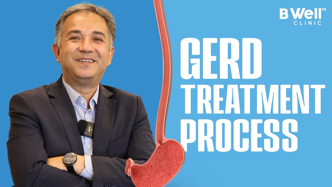 GERD Treatment Process - Professor Dr. Erdem Akbal