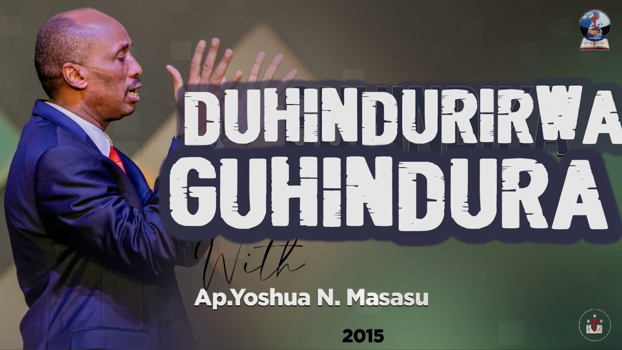 DUHINDURIRWA GUHINDURA with Apostle Yoshua Ndagijimana  Masasu