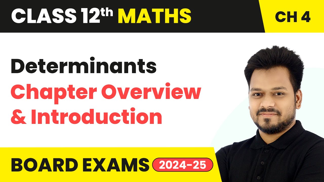 Determinants - Chapter Overview and Introduction | Class 12 Maths Chapter 4 | CBSE 2025-26