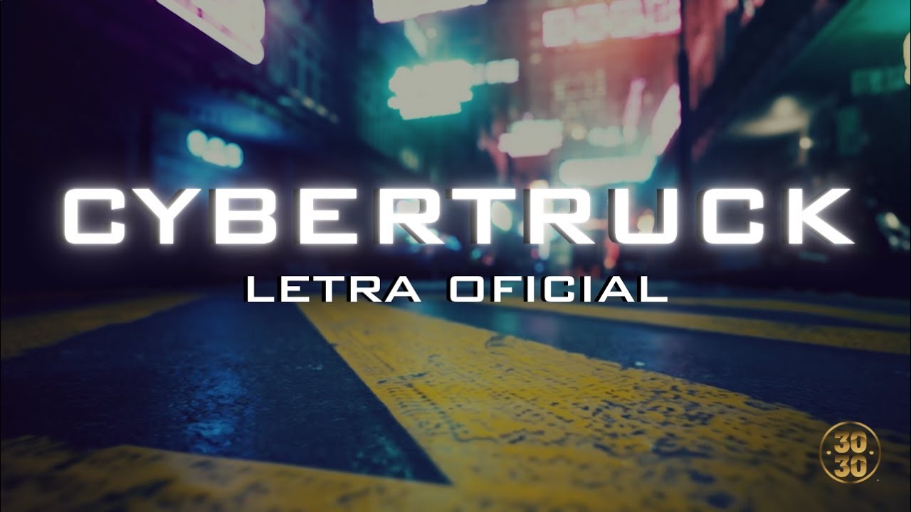 Cybertruck - Grupo Descarga Del 3030 (Letra Oficial)