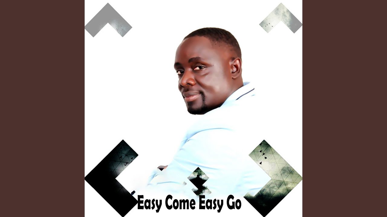 Easy Come Easy Go