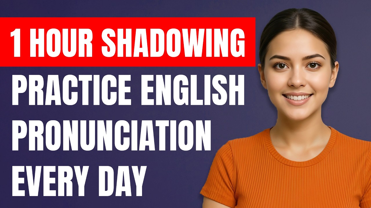 1 Hour Shadowing Practice | Improve Your English Pronunciation & Fluency Fast
