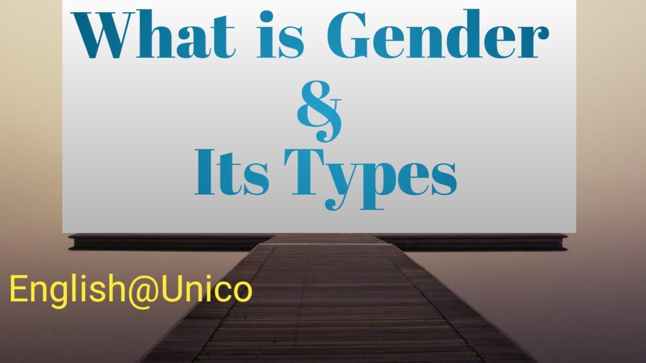What is Gender and how we can identify its type. Gender types in noun.