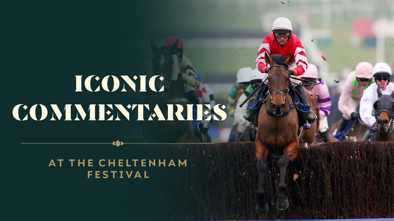 ICONIC HORSE RACING COMMENTARIES AT THE CHELTENHAM FESTIVAL