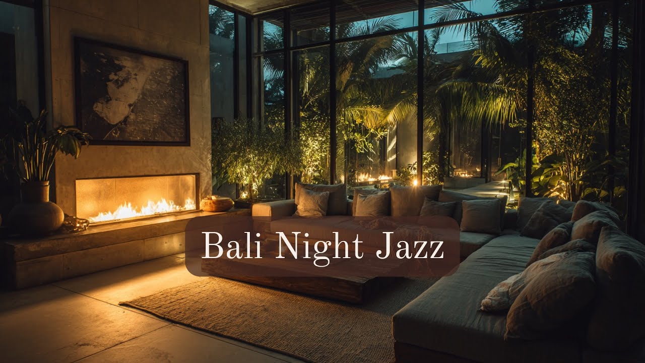 Luxury Bali Evening | Fireplace Jazz & Tropical Night Ambience 🌴 (4 hours)