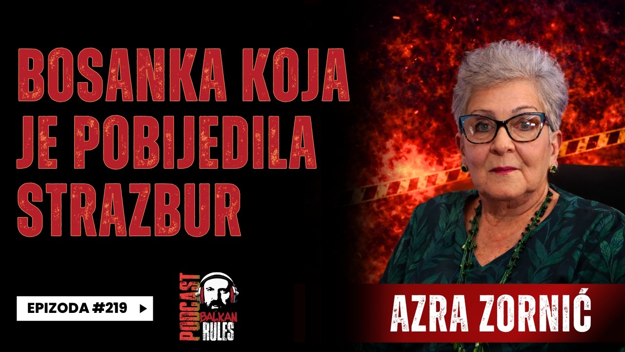 Balkan Rules Podcast Ep.219 - Azra Zornić - Bosanka koja je pobijedila Strazbur
