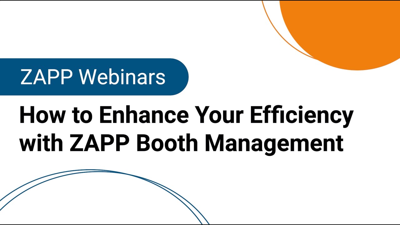 ZAPP Webinars | How to Enhance Your Efficiency with ZAPP Booth Management