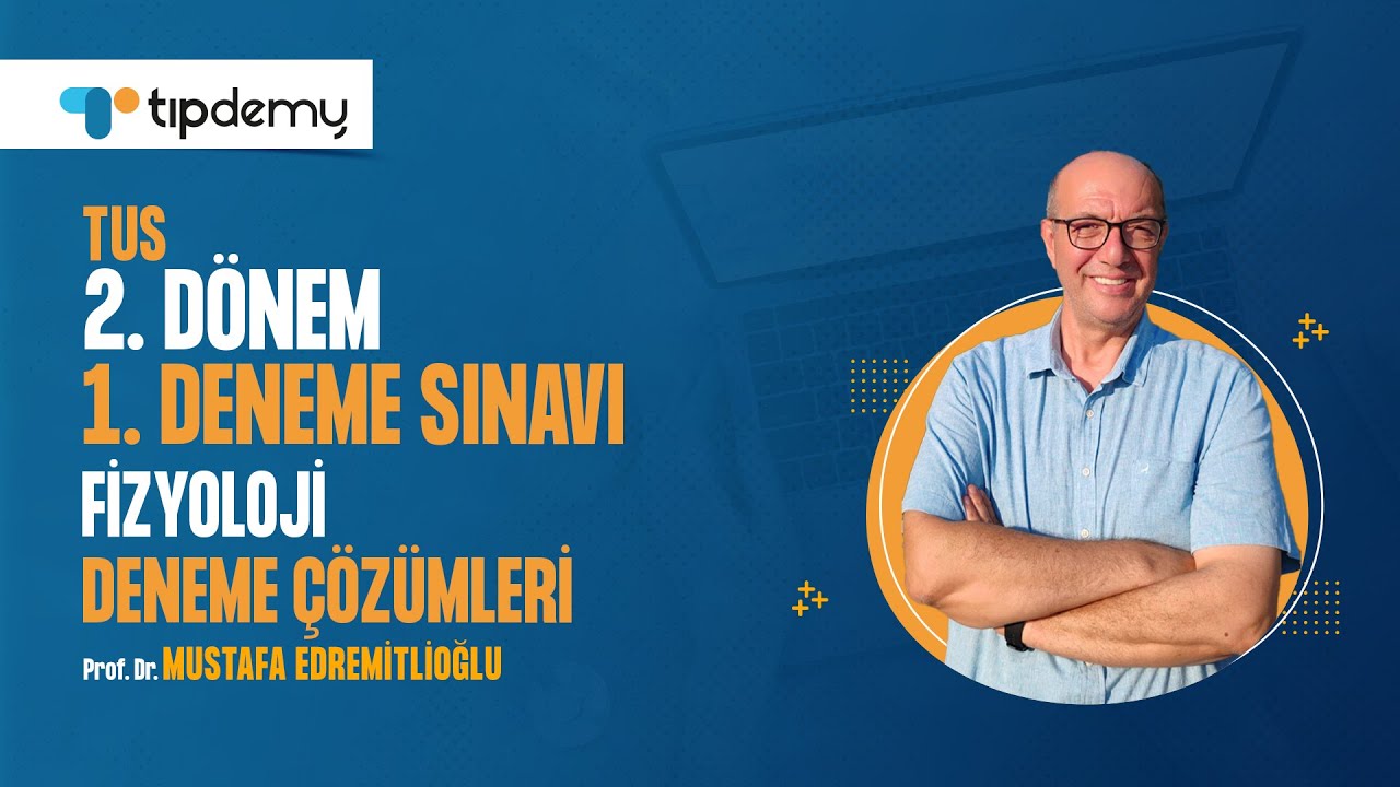 #TUS 2. Dönem 1. Deneme Çözümleri | Fizyoloji Soru Çözümleri – Prof. Dr.  Mustafa EDREMİTLİOĞLU