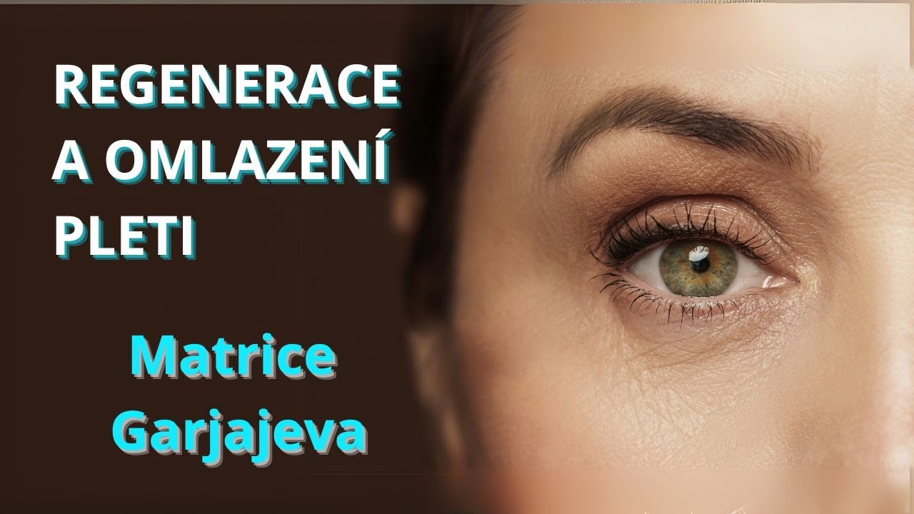 Regenerace Pleti &ndash; Matrice Garjajeva . Okamžit&eacute; Omlazen&iacute; Obličeje. Kvantov&eacute; Uzdraven&iacute; Pleti Zvukem.