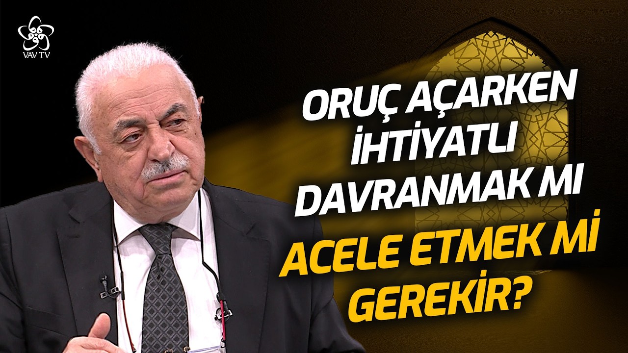 Oruç Açarken İhtiyatlı Davranmak mı Acele Etmek mi Gerekir? | Mustafa Akgül