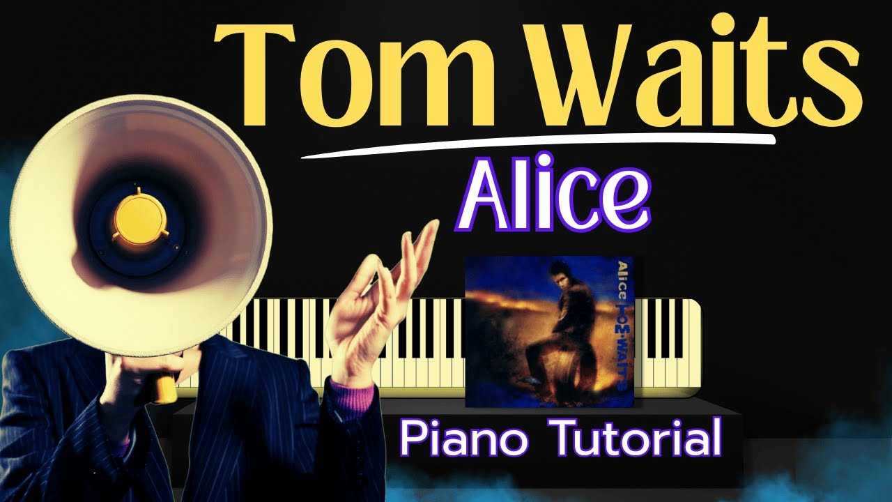 How To Play Tom Waits’ Alice on Piano 🎹 | Step by Step Tutorial