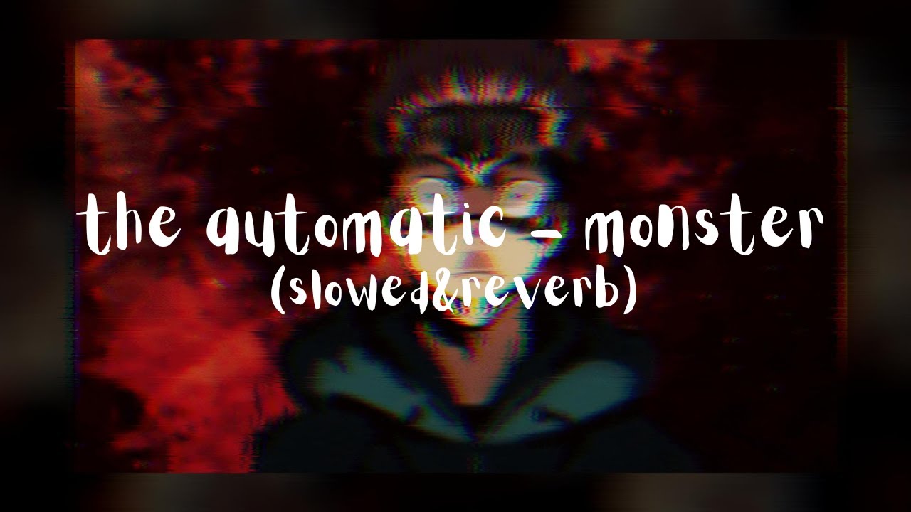 the automatic - monster (slowed&reverb)