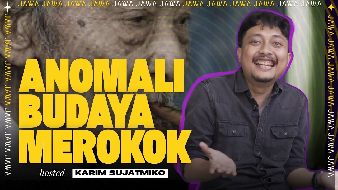 ROKOK ITU DARI JAWA! ANOMALI BUDAYA MEROKOK, 