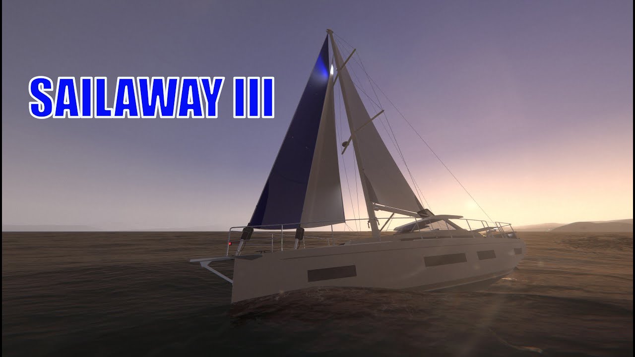 Sailaway III : First video and a Journey Begins!