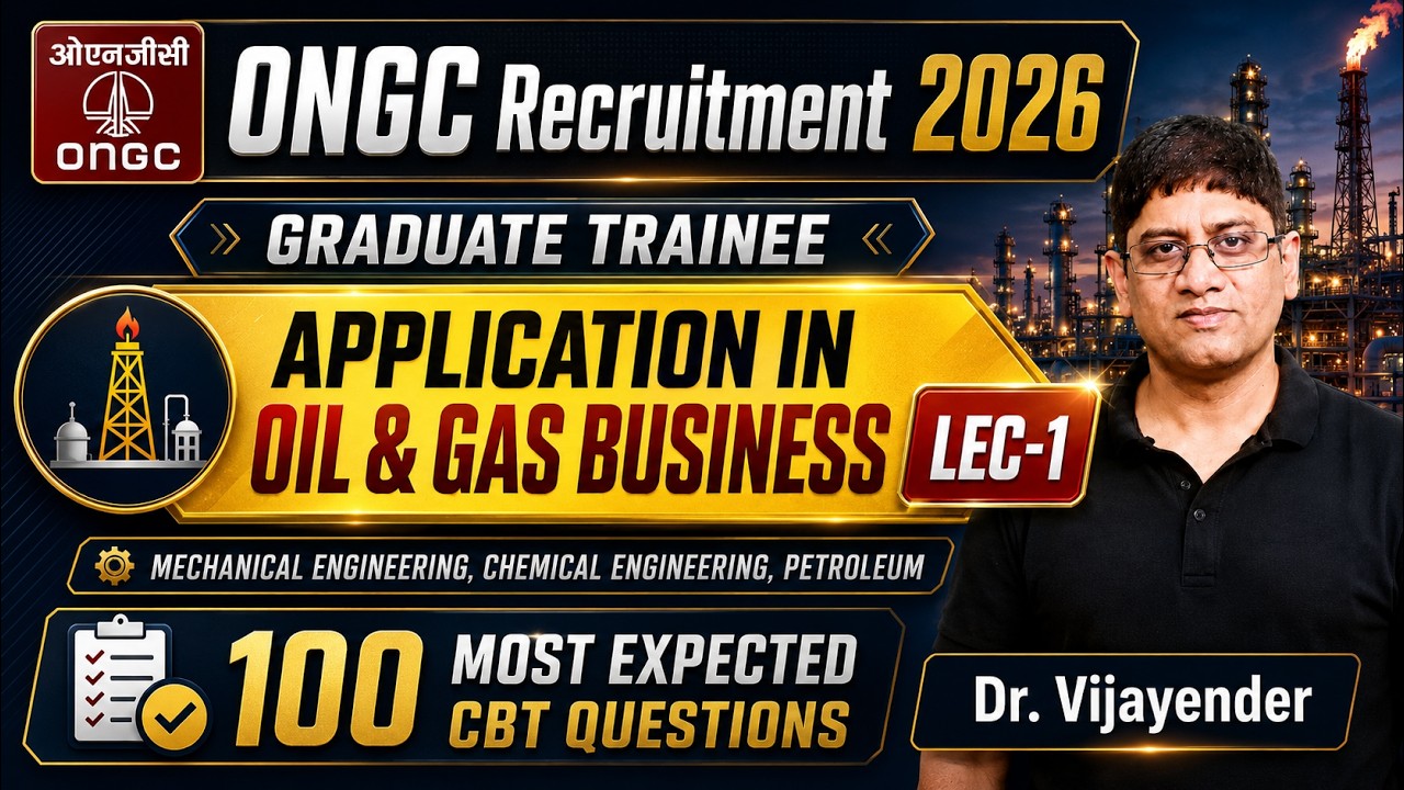 Application in Oil & Gas Business Lecture 1, ONGC GT Mechanical, Chemical & Petroleum Exam 2026