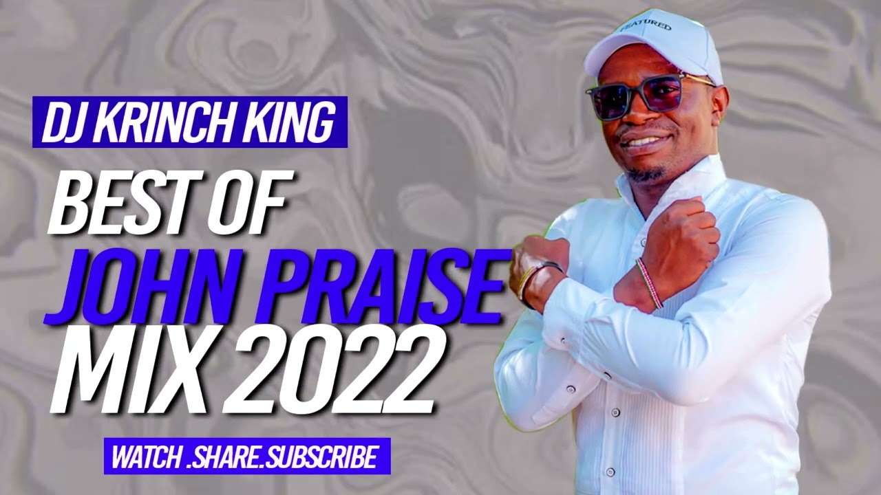 BEST OF JOHN PRAISE MIX 2022