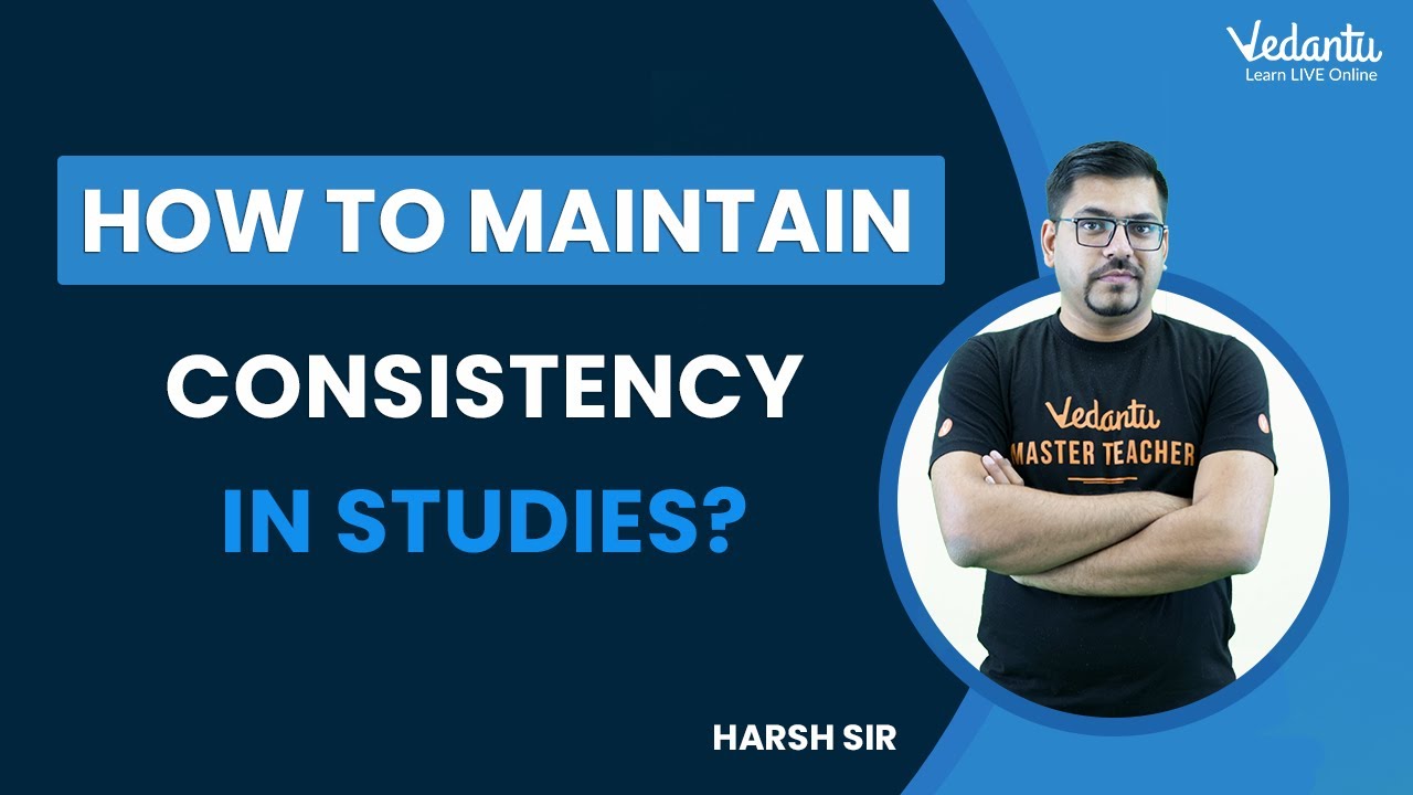How to Maintain Consistency in Studies? | Harsh Sir | Vedantu 9&10