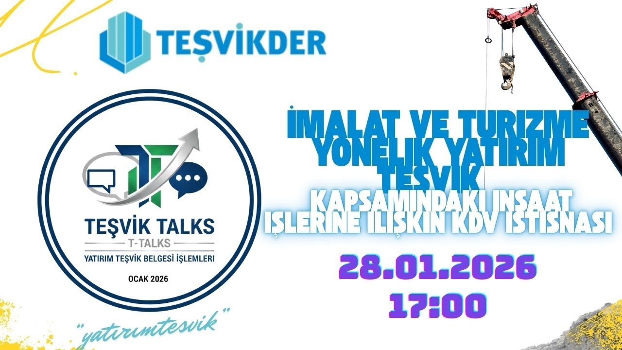 T-Talks / imalat sanayii ile turizme yönelik yatırım teşvik belgesi inşaat kdv istisnası / Teşvikder