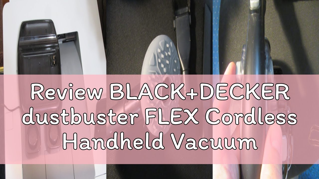 Review BLACK+DECKER dustbuster FLEX Cordless Handheld Vacuum, Home, Pet and Car Vacuum (BDH2020FL)