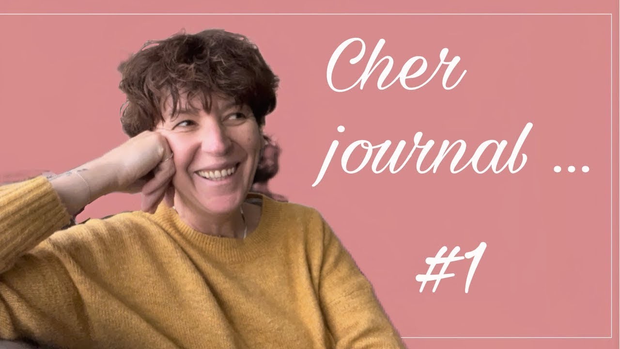 CHER JOURNAL … il faut que je t’explique 
