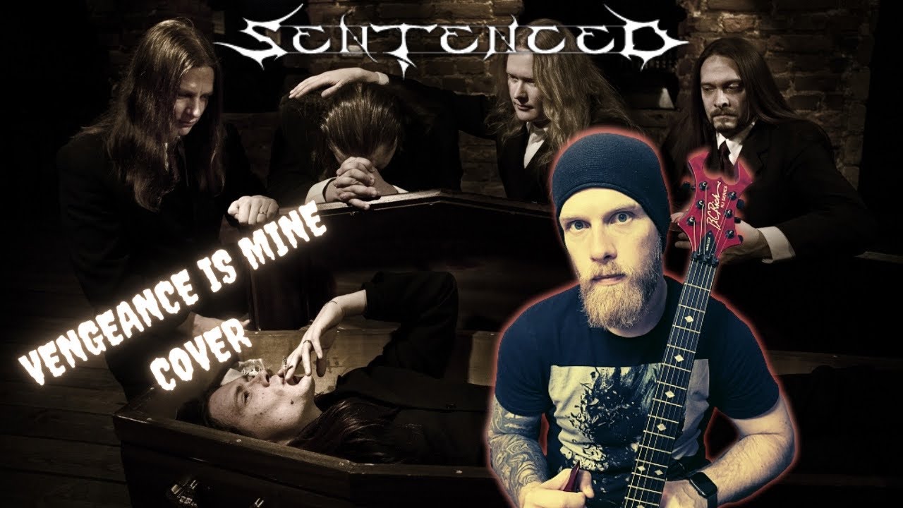 SENTENCED - VENGEANCE IS MINE - METAL GUITAR COVER WITH VOCALS