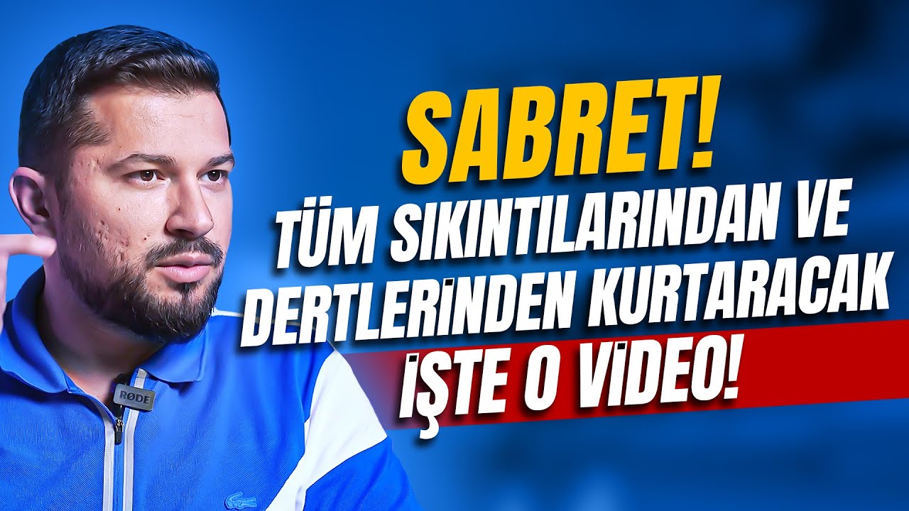 Tüm Sıkıntılarından ve Dertlerinden Kurtaracak İşte O Video! Sabret!