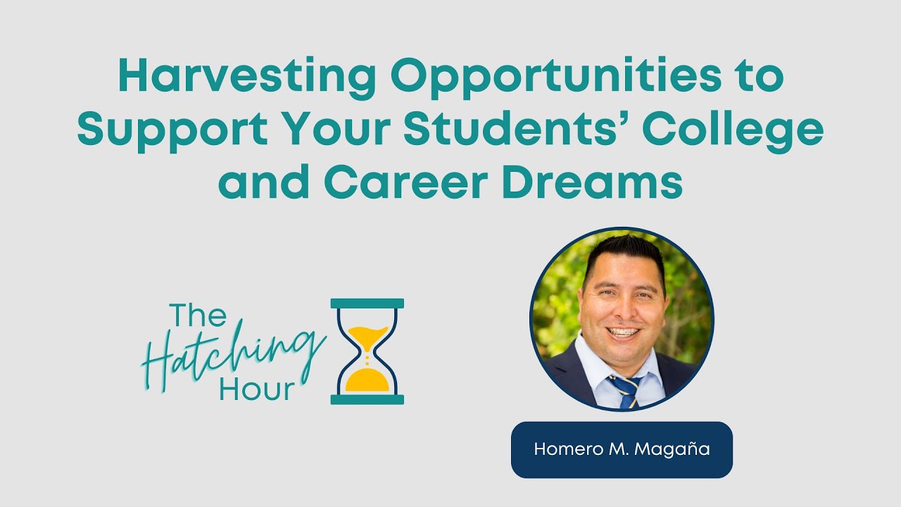Harvesting Opportunities to Support Your Students' College and Career Dreams - The Hatching Hour