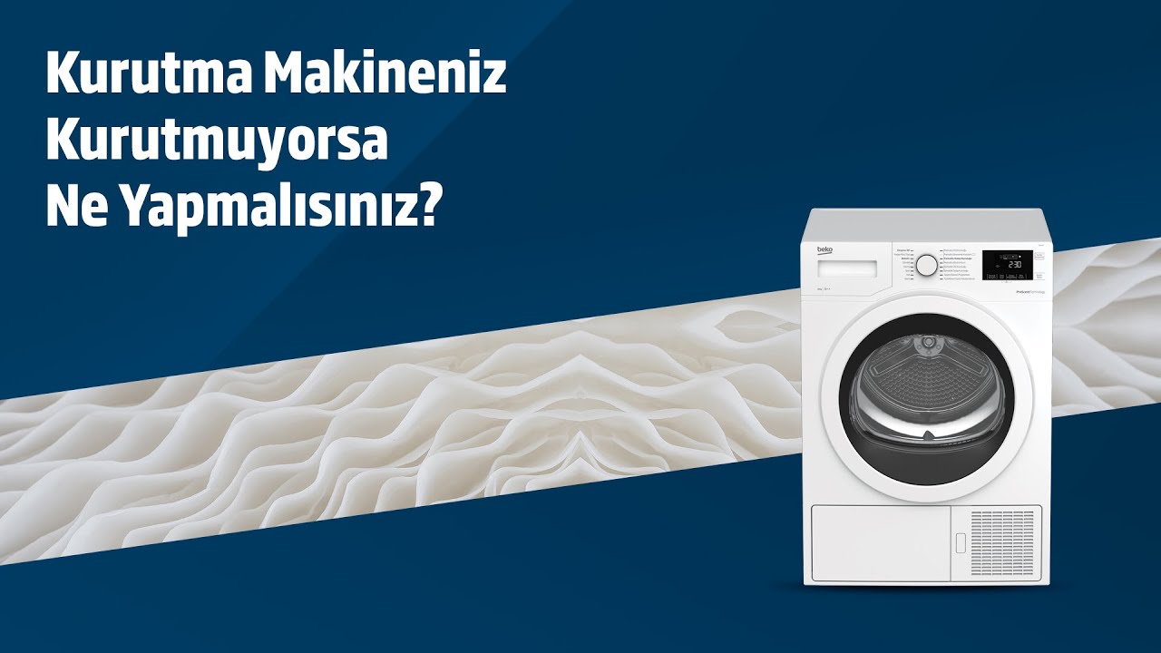 Beko Kurutma Makinesi ⎜ Makineniz Kurutmuyorsa Ne Yapabilirsiniz?