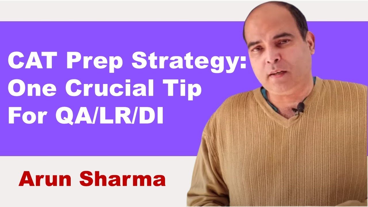 CAT Prep Strategy: One Crucial Tip For QA/LR/DI | Arun Sharma