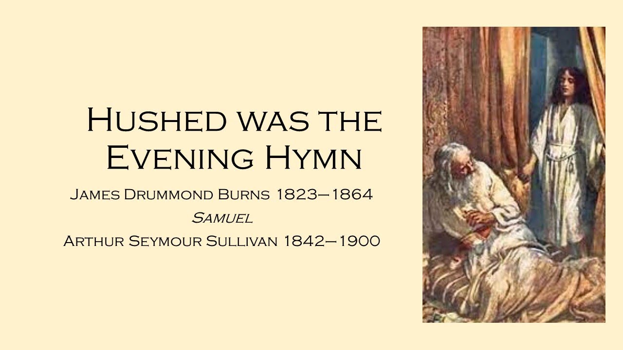 Hushed was the Evening Hymn  / Samuel
