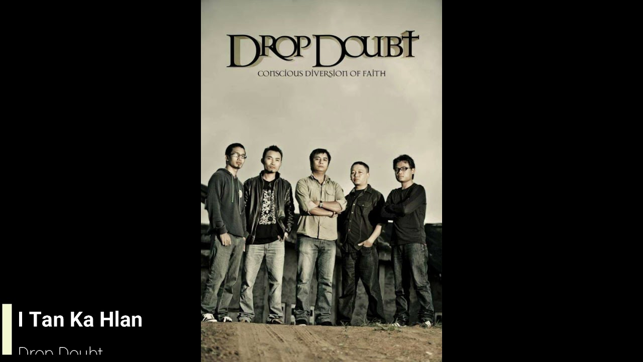 Drop Doubt - I Tan Ka Hlan (Audio HQ)