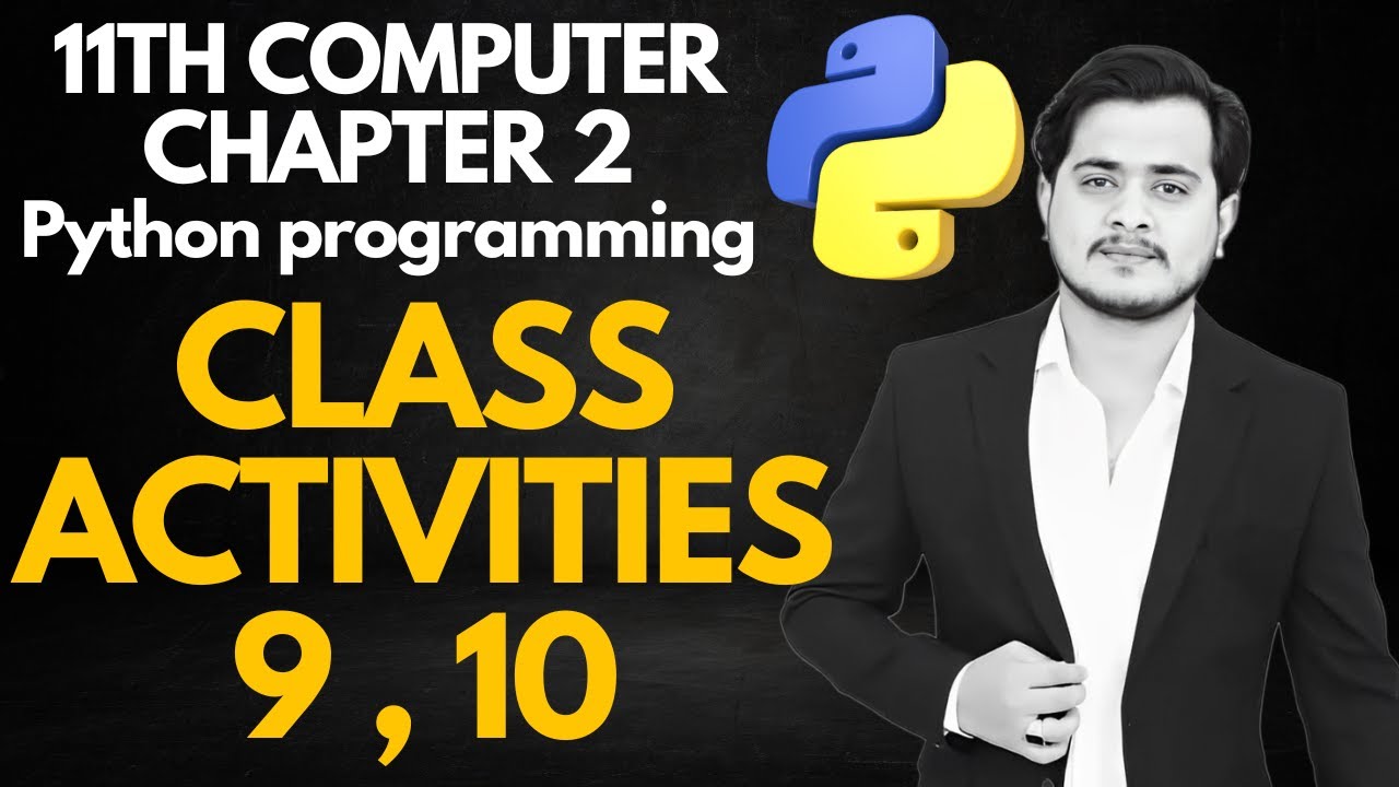 Class Activities Number 9, 10 Chapter 2 - 11th Computer - Lec 35
