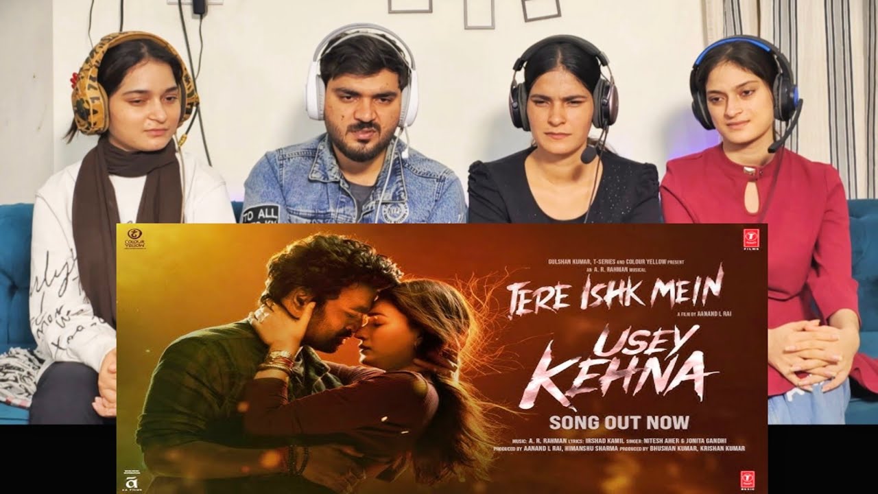 Usey Kehna Song Reaction- Tere Ishk Mein | Dhanush, Kriti,A.R Rahman, Nitesh, Jonita,Irshad, Aanand 