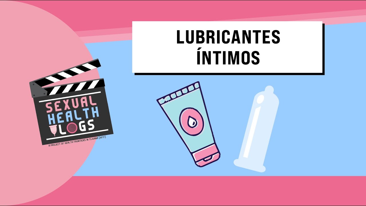 Sexual Health Vlogs: Lubricantes íntimos