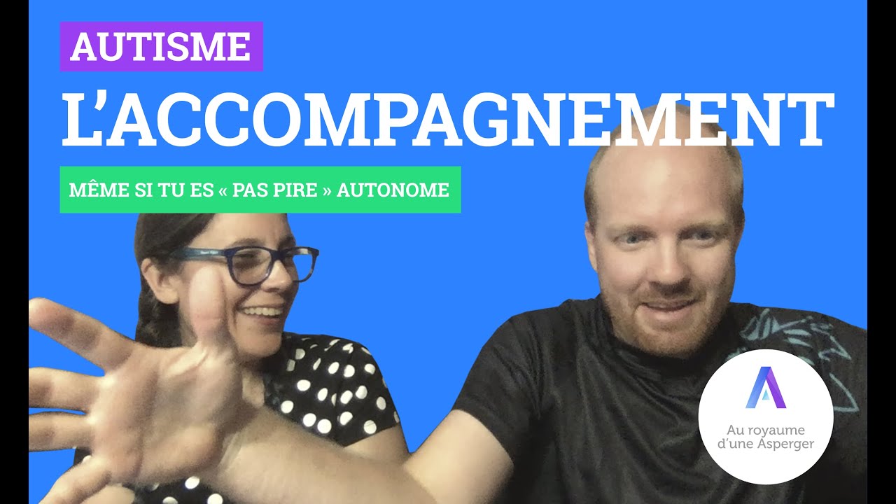 Autisme. L'accompagnement même si tu es « pas pire » autonome!