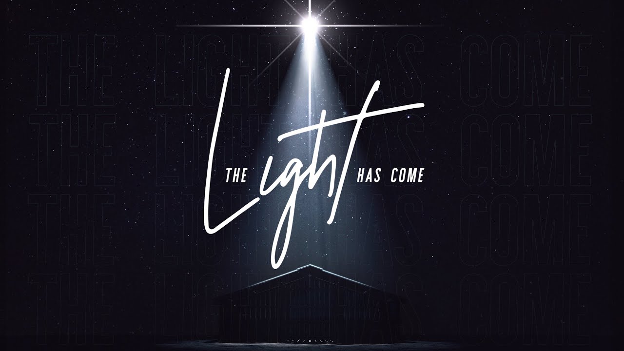 Week 3   The Light Has Come