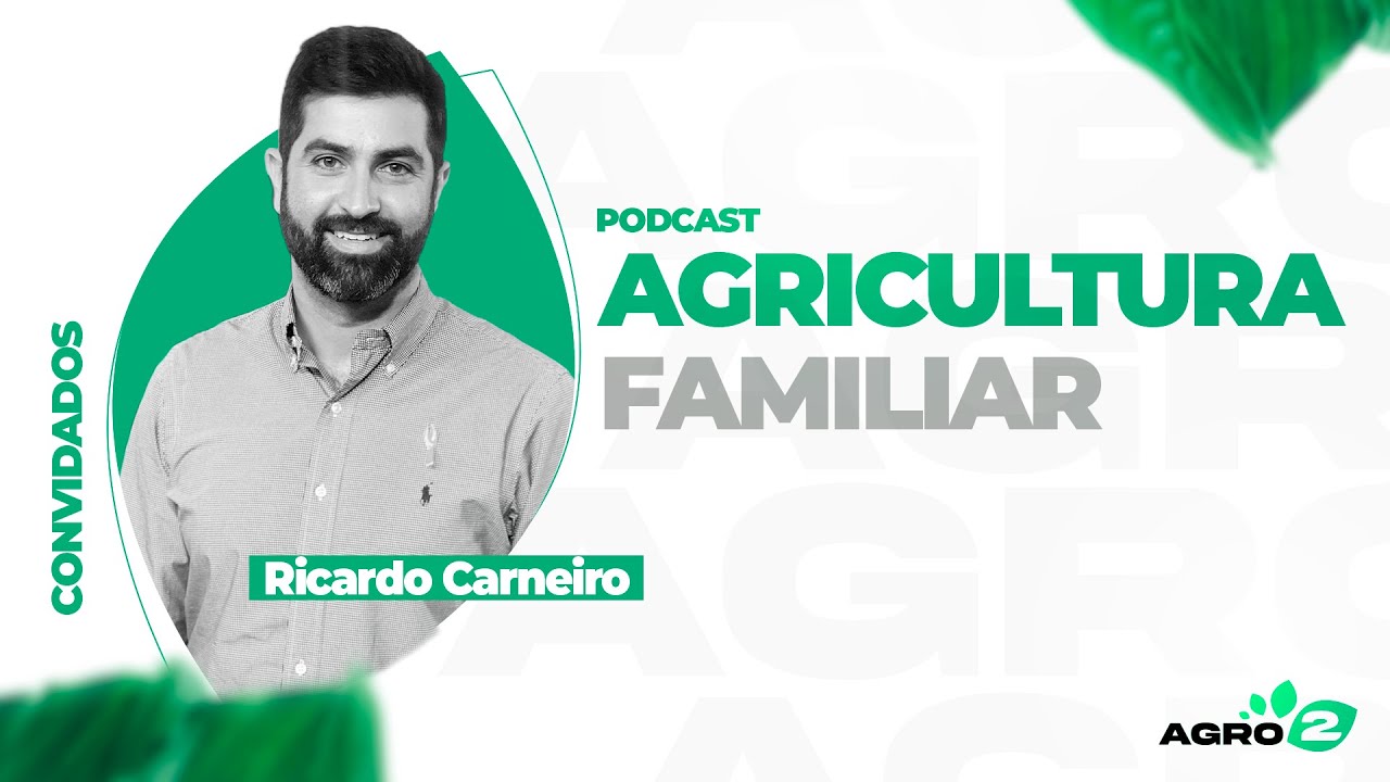 #08 Importância da agricultura familiar na produção de alimentos. Com Ricardo Carneiro