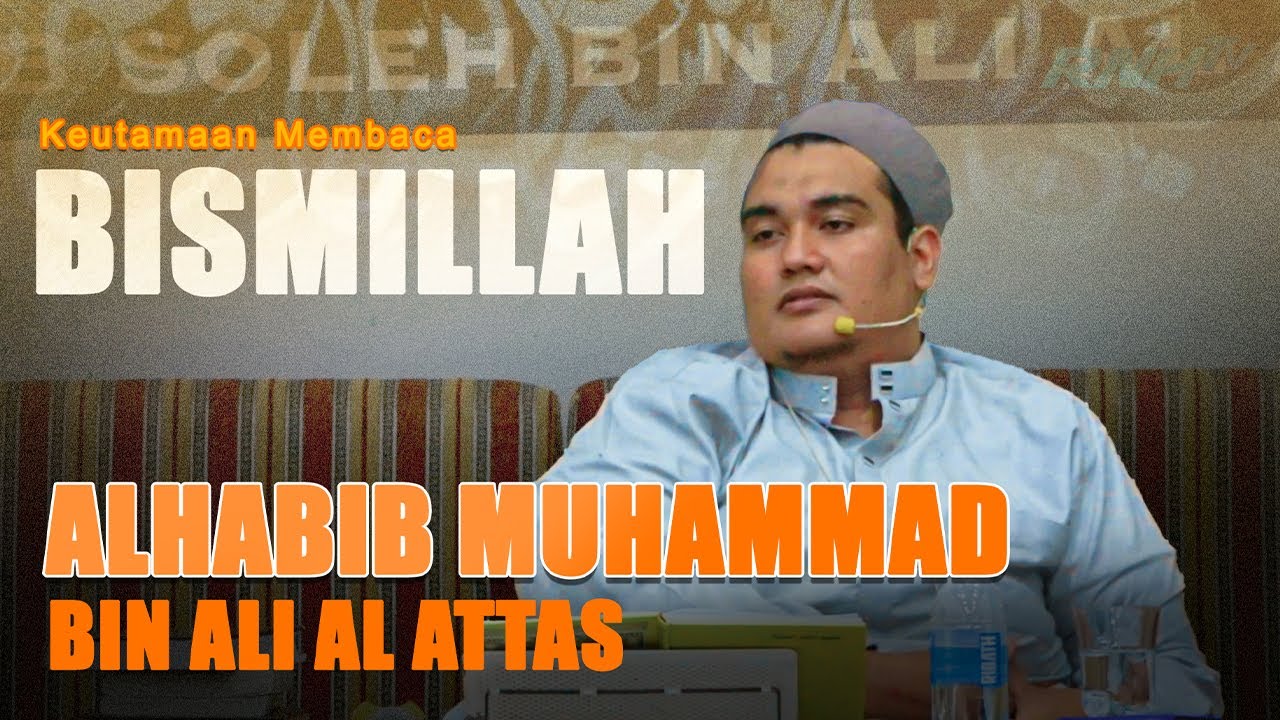 REUPLOAD TA’LIM MALAM SABTU | KEUTAMAAN MEMBACA BISMILLAH | ALHABIB MUHAMMAD BIN ALI AL ATTAS