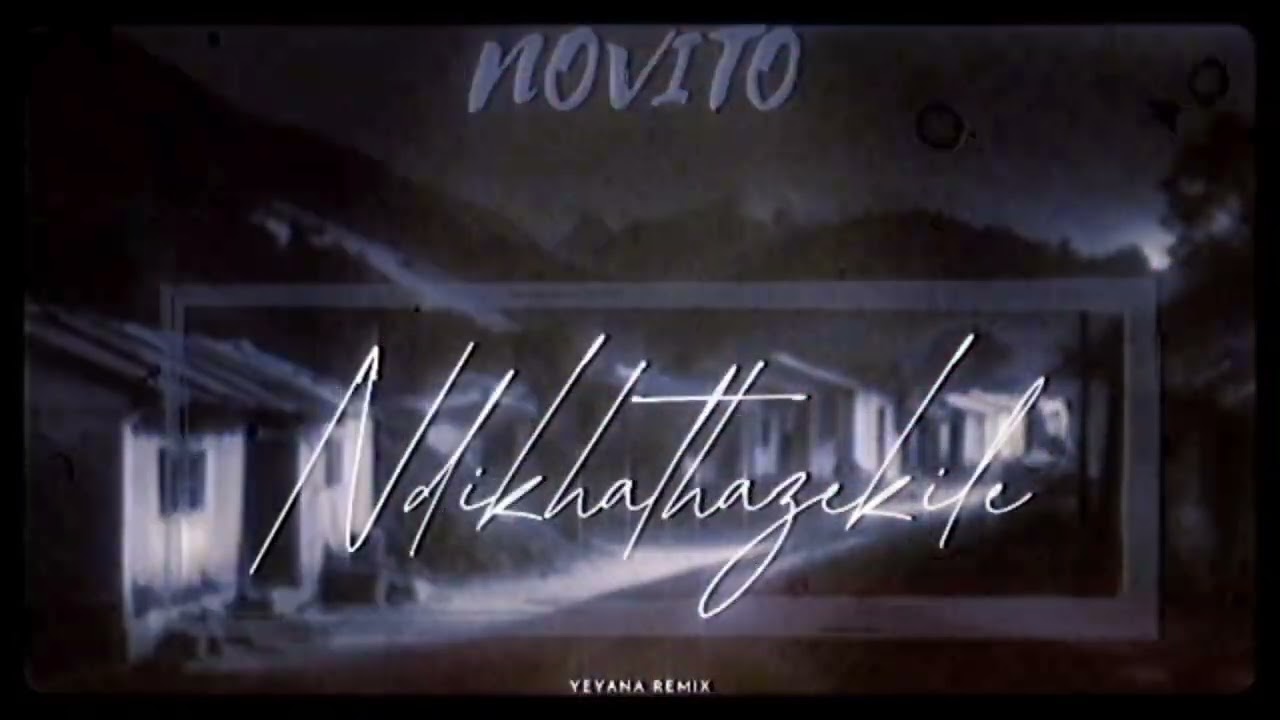 Novito - Ndikhathazekile (YEYANA Remix)