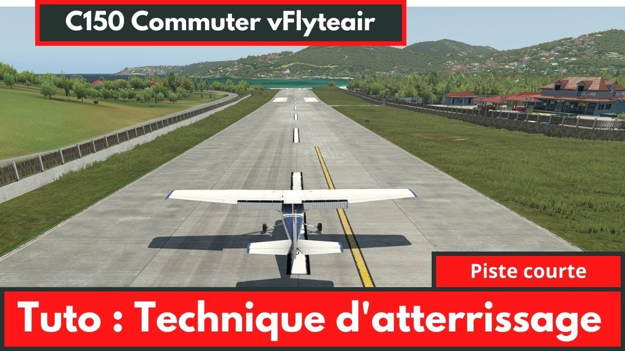 [XPlane 11] 🛬 Tuto : Atterrissage sur piste courte + Astuce pour atterrir à St Barth (TFFJ) [2020]