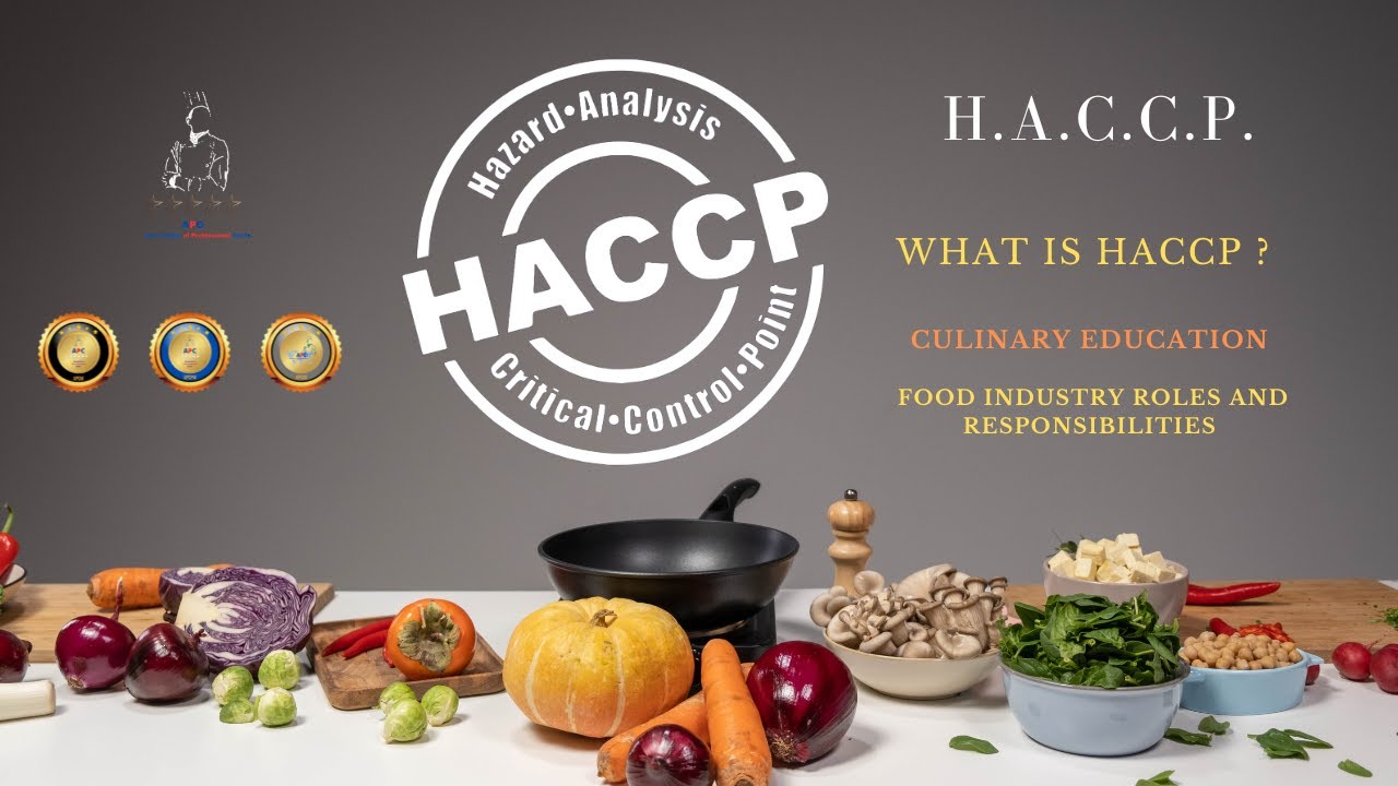 H.A.C.C.P. / What is HACCP ? / Culinary Education / Food Industry Roles and Responsibilities