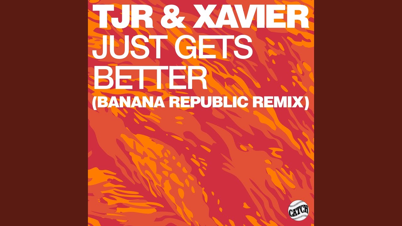 Just Gets Better (Banana Republic Extended Remix)